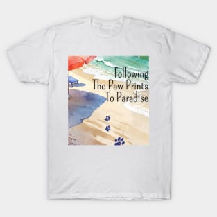 Beach vibes, summer vibes, graduation day, Graduation 2024, class of 2024, birthday gift, School's out, Father's day, Following the Paw Prints to Paradise! gifts for grads! T-Shirt